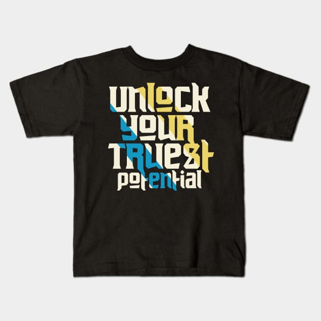 Unlock Your Truest Potential Motivation Kids T-Shirt by T-Shirt Attires